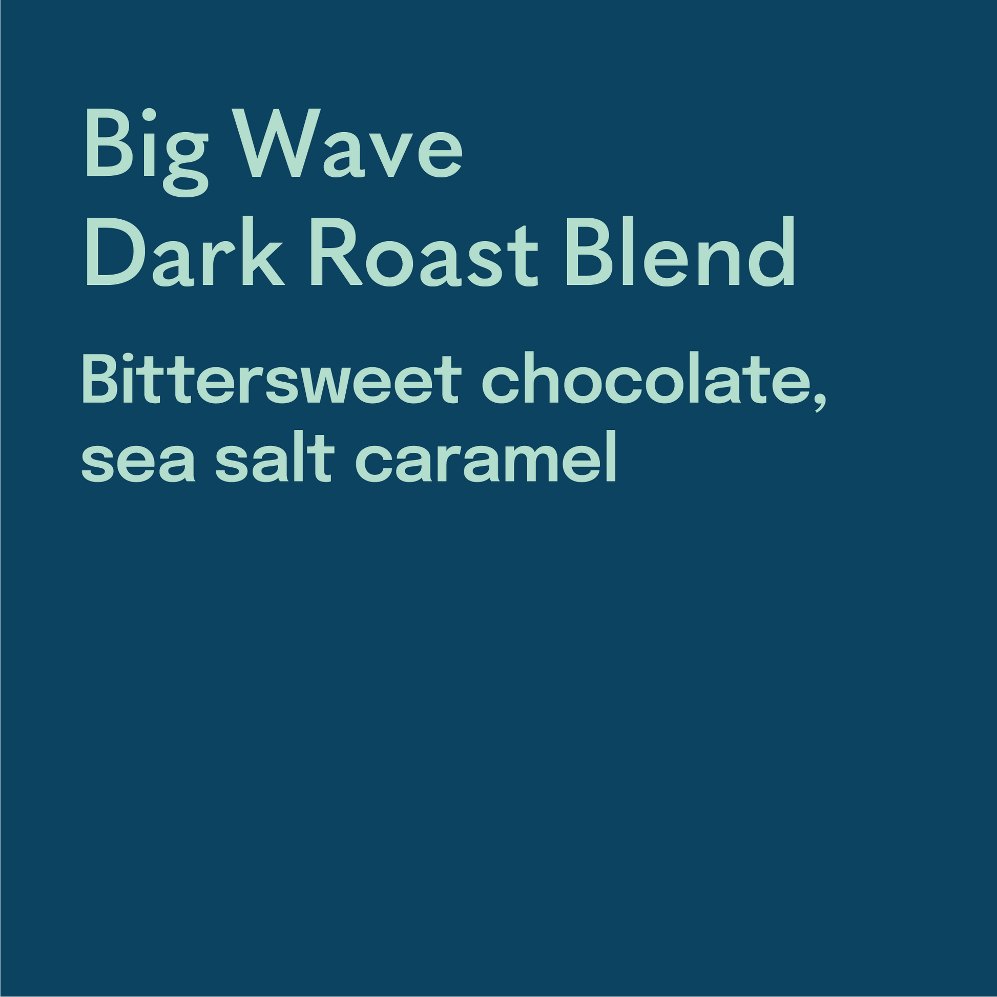 Text on a blue background describing 'Big Wave Dark Roast Blend' with flavor notes.