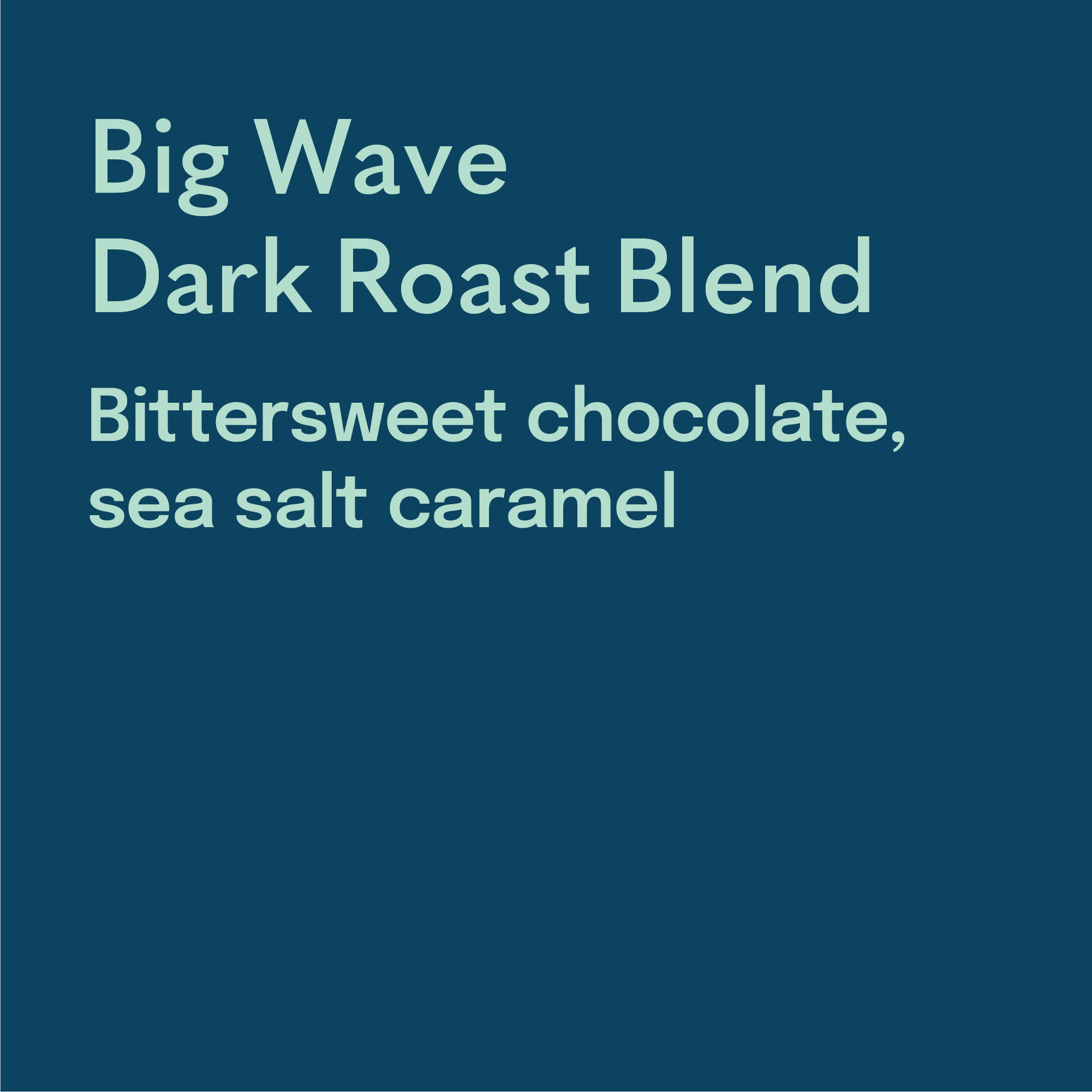 Text on a blue background describing 'Big Wave Dark Roast Blend' with flavor notes.