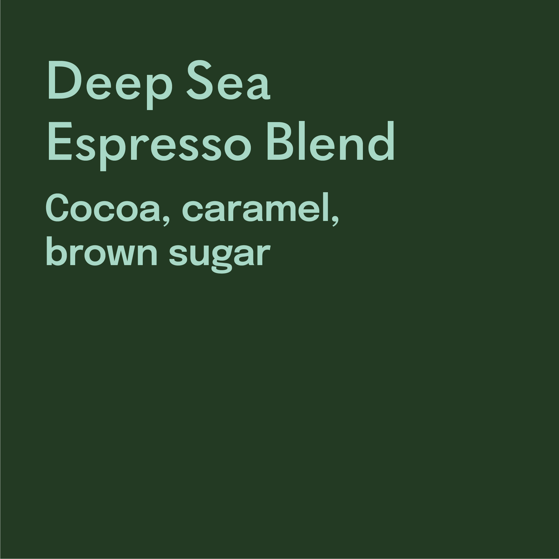 Text on a green background describing 'Deep Sea Espresso Blend' with flavor notes.