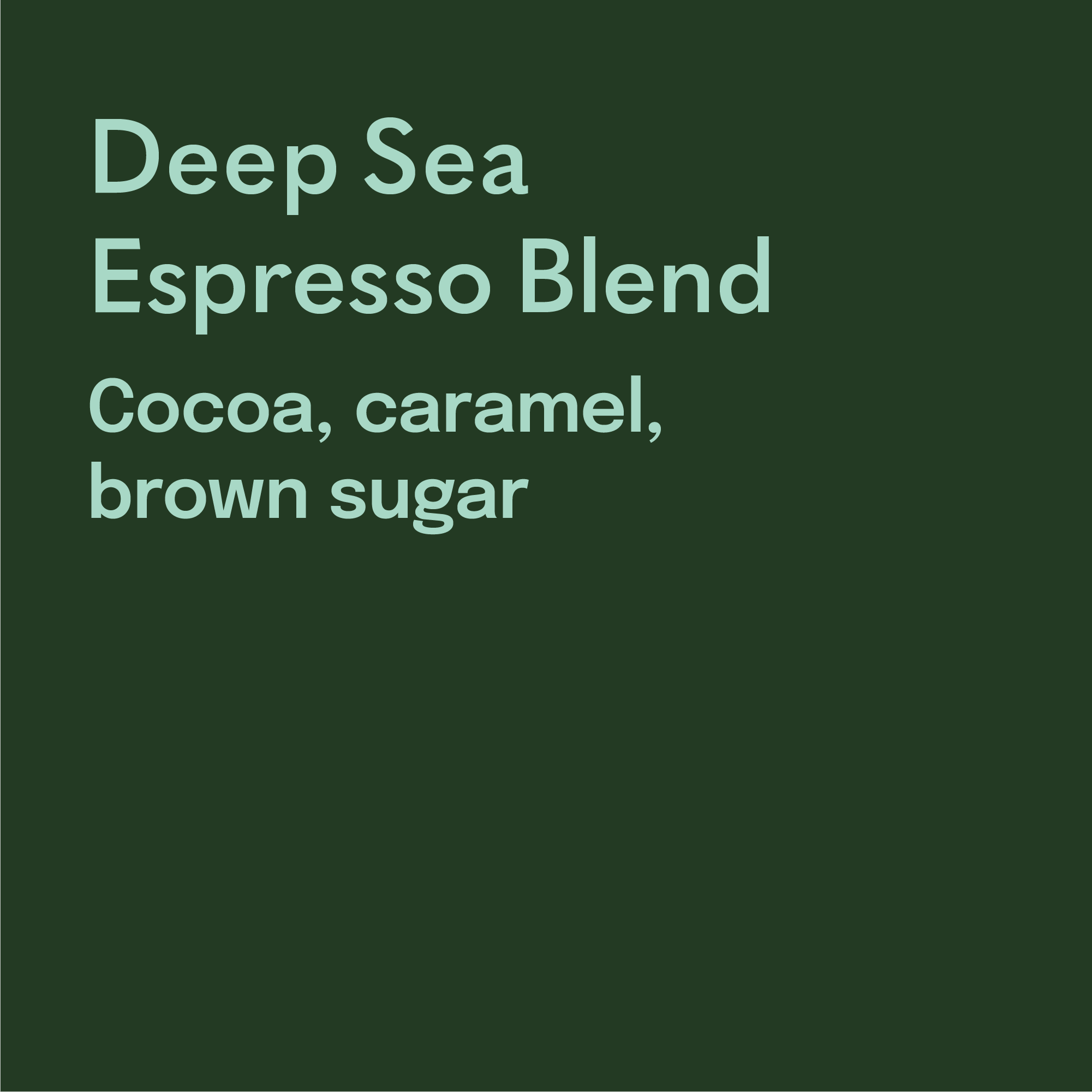 Text on a green background describing 'Deep Sea Espresso Blend' with flavor notes.