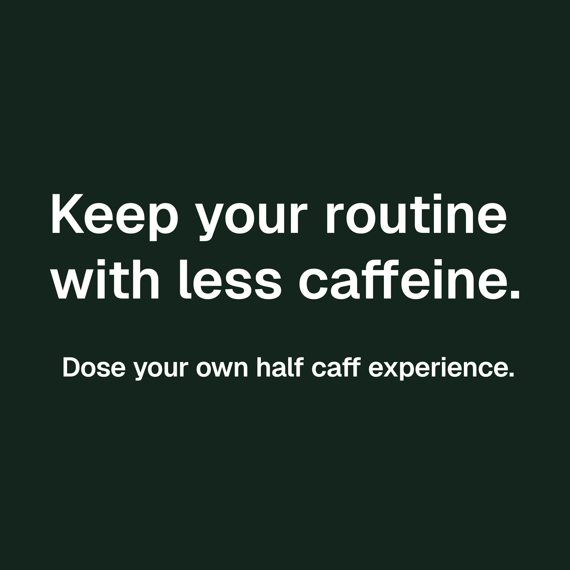 Haff Caff Bundle Coffee Description: Keep your routine with less caffeine. Dose your own half caff experience. White text on a dark blue-green background.