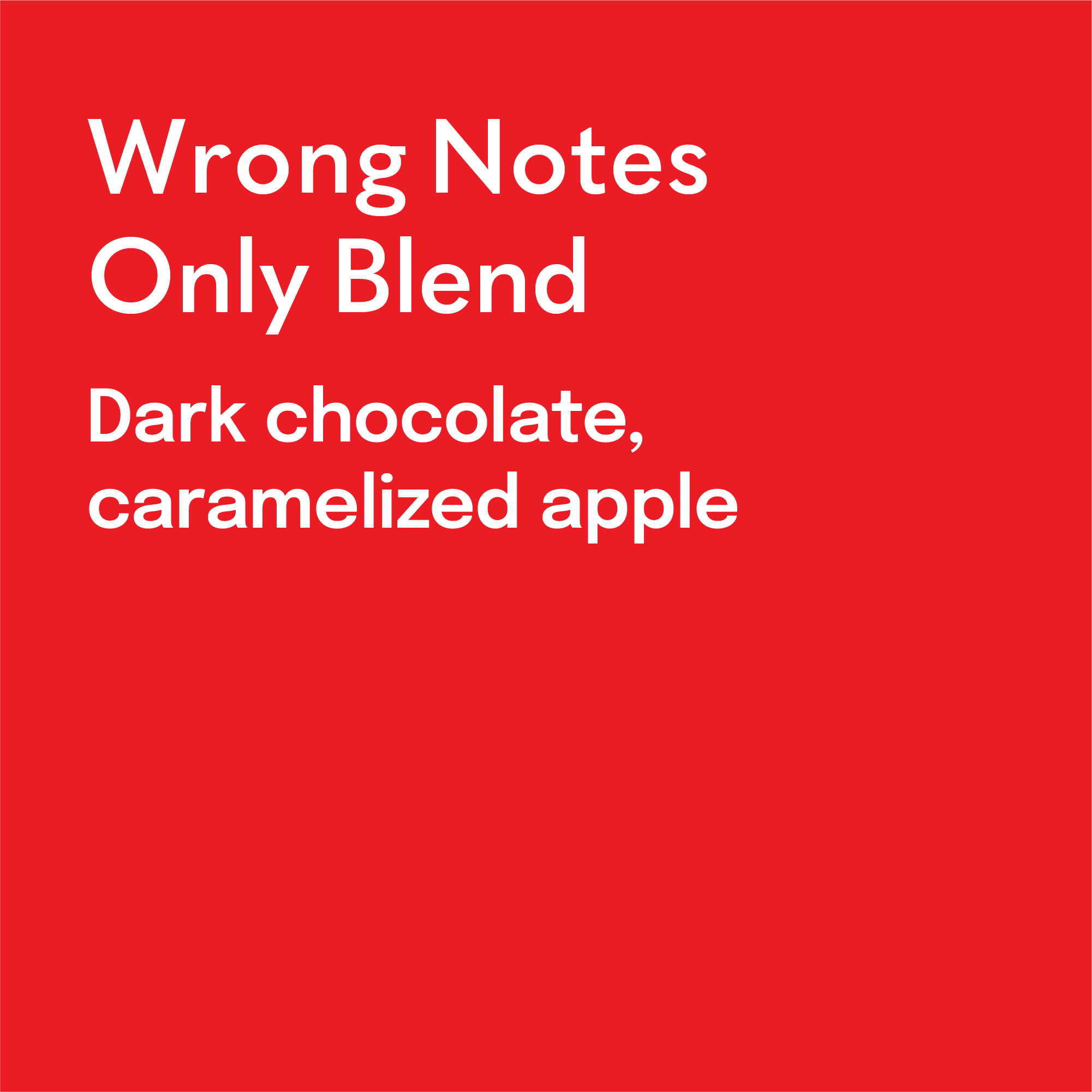 Text on a red background describing a chocolate flavor 'Wrong Notes Only Blend Dark chocolate, caramelized apple'.